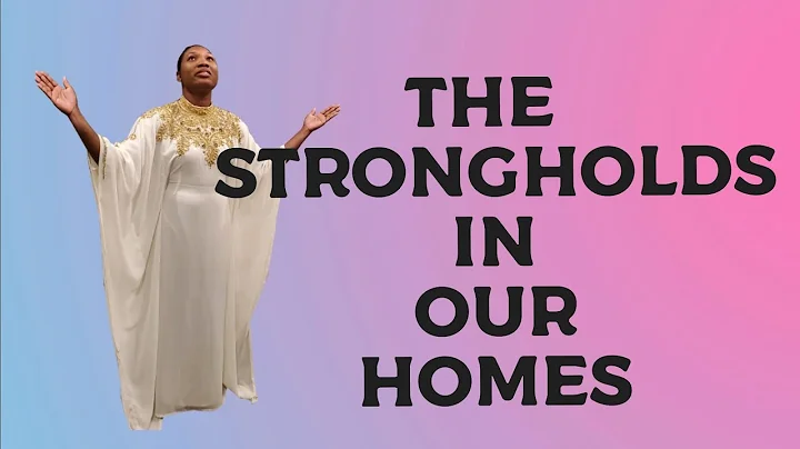 THE STRONGHOLDS IN OUR HOMES