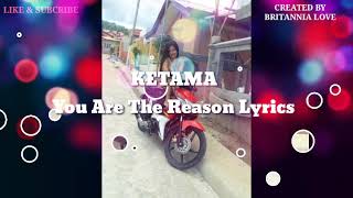 KETAMA- You Are The Reason (Lyrics) 🎵