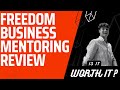 Freedom business mentoring review is it worth it