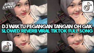 DJ WAKTU PEGANGAN TANGAN OH GAK SENGAJA GAK PEKA  - DIA SLOWED REVERB VIRAL TIKTOK JEDAG JEDUG