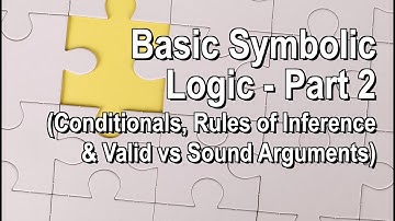 Basic Symbolic Logic - Part 2