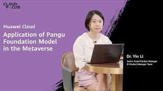 Application of Pangu Foundation Model in the Metaverse|Cloud Focus