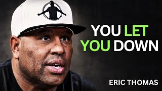 Famous You Let You Down | Eric Thomas Motivational Speech Wealth