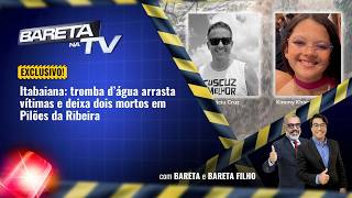 Bareta na Tv: Itabaiana: tromba d’água arrasta vítimas e deixa dois mortos | 11/05/2026