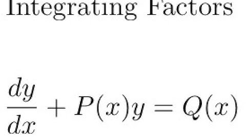 First-Order Differential Equations: Integrating Factors - Examples