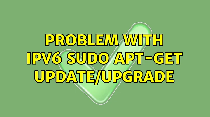 Problem with IPv6 sudo apt-get update/upgrade