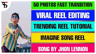 Imagine song viral reel tutorial || viral reel editing tutorial || 50 photos fast transition reel