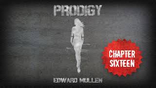 Chapter Sixteen | PRODIGY by Edward Mullen (Full Length Audio Book)