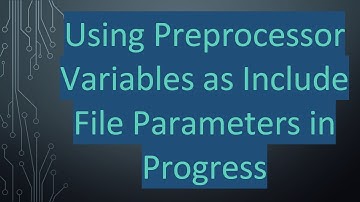 Using Preprocessor Variables as Include File Parameters in Progress