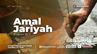 Amal Jariyah #07 - Ustadz Muhammad Abduh Tuasikal, M.Sc.
