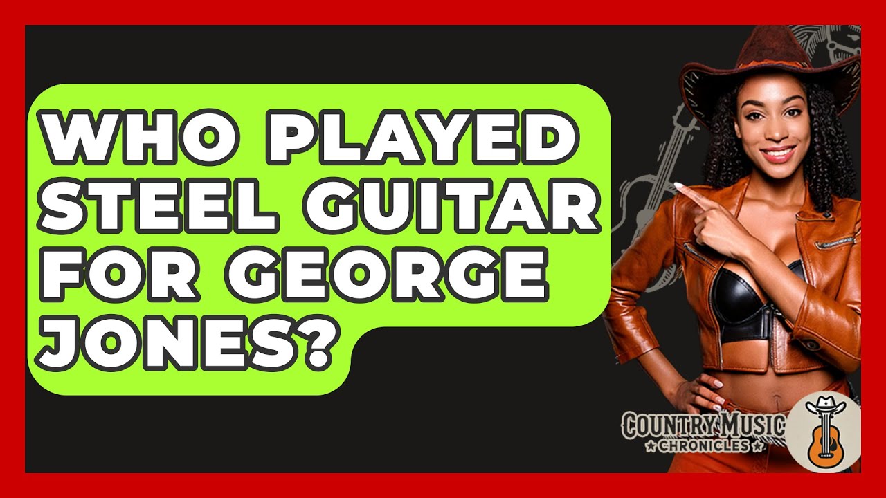 Who Played Steel Guitar For George Jones? - Country Music Chronicles