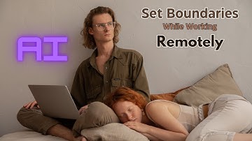 13 Ways To Set Boundaries At Work When Working Remotely - by Ai