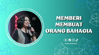 Memberi Membuat Orang Bahagia - Ps. Henny Kristianus