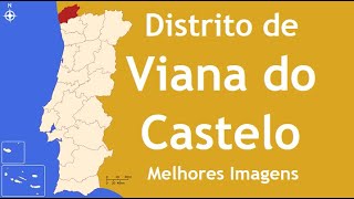 Distrito de Viana do Castelo - Melhores Imagens