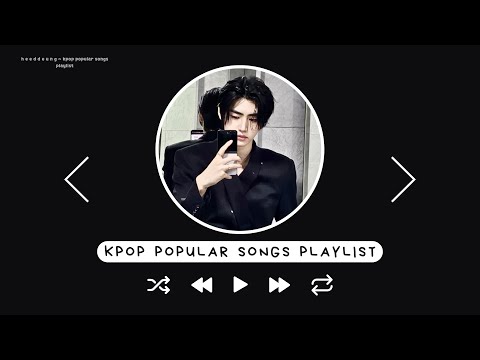 kpop popular songs playlist 