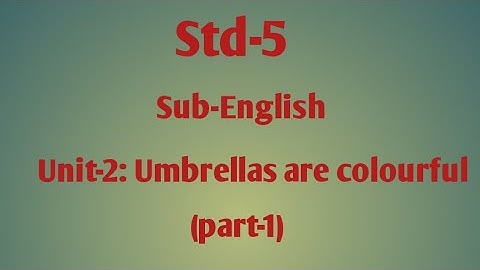 Std-5, Sub-English, Unit-2: Umbrellas is colourful (part-1)