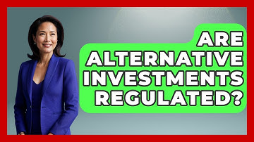 Are Alternative Investments Regulated? - Consumer Laws For You