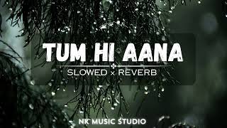 Tum Hi Aana [ Slowed + Reverb ] | Riteish D | Sidharth M | Tara S | Jubin N | Payal #song@tseries