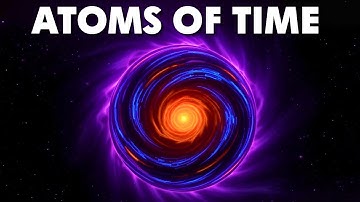 Time Is Made Up Of Atoms (Chronons Explained) | Space Documentary 2025