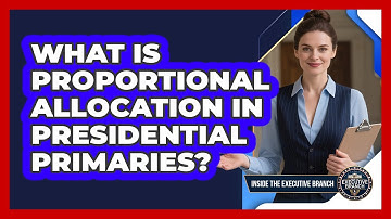 What Is Proportional Allocation In Presidential Primaries? - Inside the Executive Branch