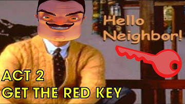 Hello Neighbor: Act 2 - Get the Red Key