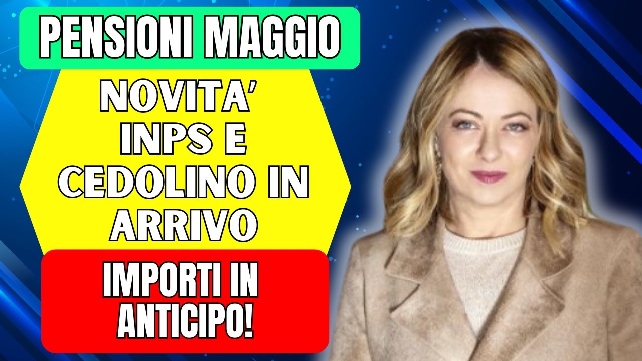 PENSIONI MAGGIO 2025 ❗️IMPORTI IN ANTICIPO, NOVITÀ INPS E CEDOLINO IN ARRIVO ❗️