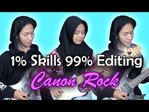1%-guitar-skills-99%-editing-skill-(canon-rock)