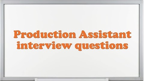 Production Assistant interview questions