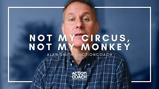 Not My Circus, Not My Monkey