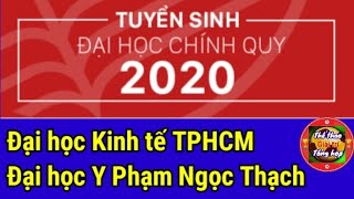 🍊 Điểm chuẩn các trường đại học 2020 P5🔥 Đại học Kinh tế TP HCM & Đại học Y khoa Phạm Ngọc Thạch TGT