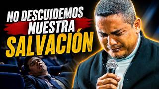 No descuidemos nuestra Salvación - Pastor Carlos Rivas