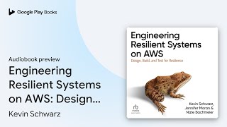 Engineering Resilient Systems on AWS: Design,… by Kevin Schwarz · Audiobook preview