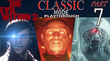 The Evil Within 2 CLASSIC Mode playthrough -Part 7: Firewalk, Theodore Stronghold and TEW1 refights!