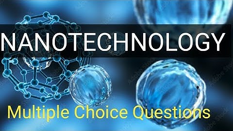 Nanotechnology | Multiple Choice Questions with answers by Swapnali S Jadhav | B. Sc.