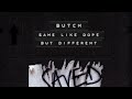 Butch  same like dope but different extended mix