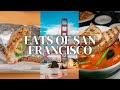 The Eats of San Francisco - Sourdough to Steam Anchor &amp; More