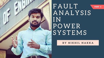 02 - Fault Analysis - Symmetrical Fault Analysis | Power Systems | Nikhil Nakka