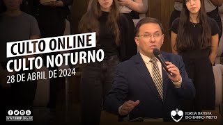 Culto Noturno - 28/04/2024