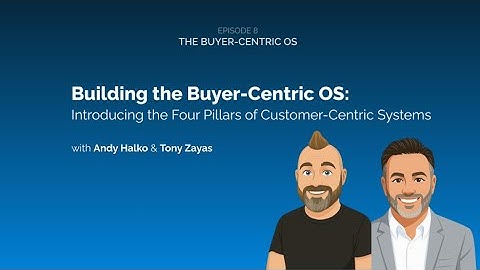 Building the Buyer-Centric OS: Introducing the Four Pillars of Customer-Centric Systems