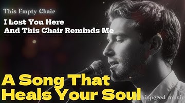 The Empty Chair 🪑 | A Song That Heals Your Soul