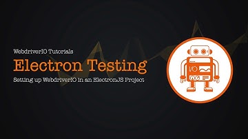 WebdriverIO Tutorials: Getting Started with Electron Testing