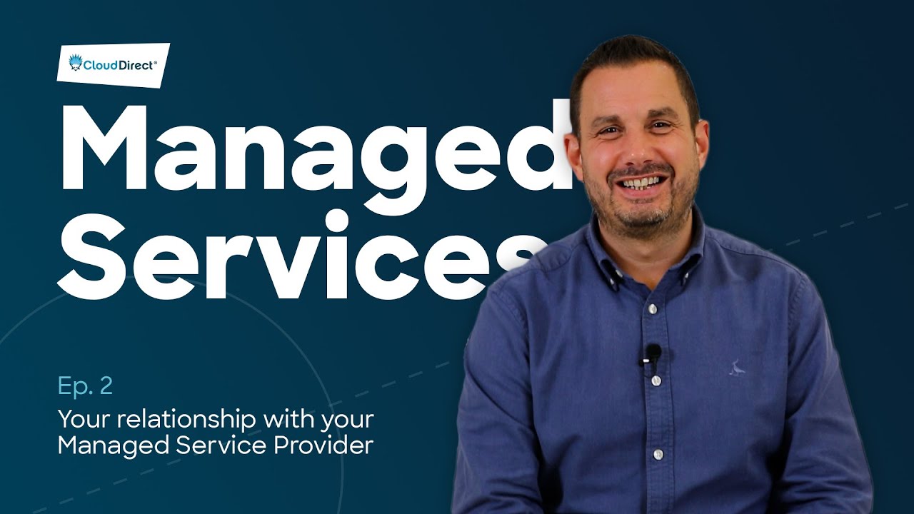 Your relationship with your Managed Service Provider | Cloud Direct Managed Services