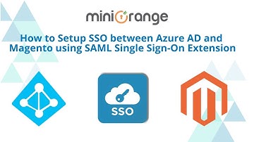 Magento SAML Single Sign On (SSO) using Azure AD as IDP | Magento Azure AD