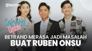 Betrand Peto Merasa Jadi Masalah Buat Ruben Onsu, Kini Tak Pulang ke Rumah Sarwendah