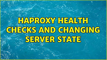 HAProxy health checks and changing server state