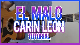 EL MALO - CARIN LEÓN (TUTORIAL DE GUITARRA)