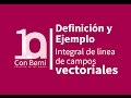 Integral de linea de campo vectorial I Definición I Ejemplo