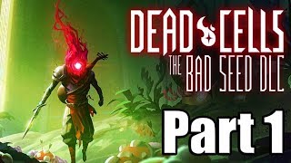 Dead Cells: The Bad Seed DLC - Walkthrough Part 1 (FULL DLC) PC Gameplay [No Commentary]
