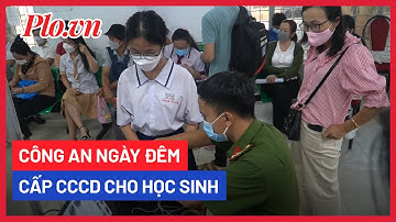 Công an ngày đêm cấp CCCD cho học sinh lớp 9, 12 chuẩn bị dự thi - PLO