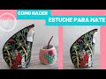 CÓMO HACER UN ESTUCHE O FUNDA PARA MATE, DE FORMA FÁCIL Y RÁPIDA